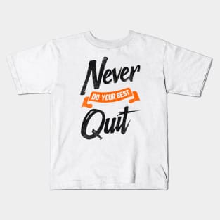 Never Do Your Best Quit Kids T-Shirt